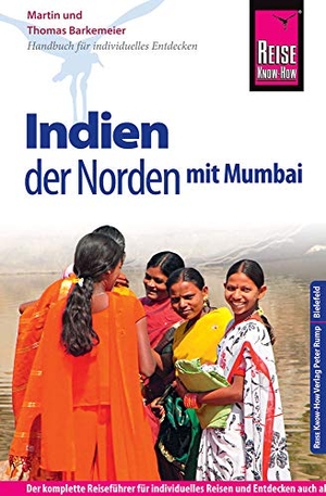 Barkemeier, Thomas / Martin Barkemeier. Reise Know-How Reiseführer Indien - der Norden mit Mumbai - Reiseführer für individuelles Entdecken. Reise Know-How Rump GmbH, 2016.