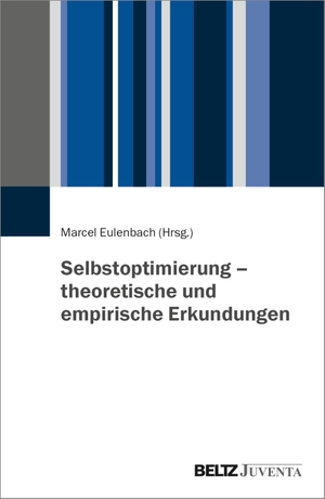 Eulenbach, Marcel (Hrsg.). Selbstoptimierung - theoretische und empirische Erkundungen. Juventa Verlag GmbH, 2022.