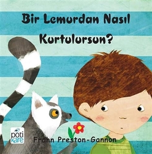 Preston-Gannon, Frann. Bir Lemurdan Nasil Kurtulursun. Pötikare Yayinlari, 2018.