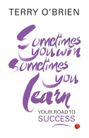 Sometimes You Win, Sometimes You Learn Your Road to Success