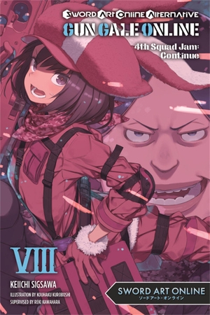 Kawahara, Reki / Keiichi Sigsawa. Sword Art Online Alternative Gun Gale Online, Vol. 8 (Light Novel) - 4th Squad Jam: Continue Volume 8. Yen Press, 2021.