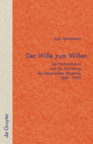 Stöckmann, Ingo. Der Wille zum Willen - Der Naturalismus und die Gründung der literarischen Moderne 1880-1900. De Gruyter, 2009.