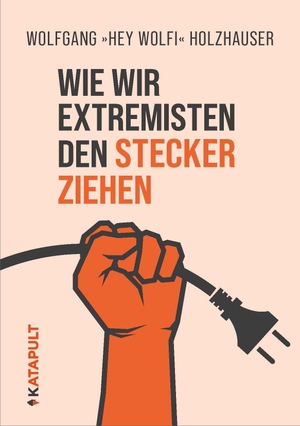 Holzhauser, Wolfgang. Wie wir Extremisten den Stecker ziehen. Katapult-Verlag, 2026.