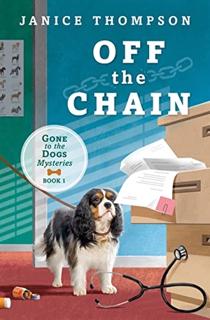 Thompson, Janice. Off the Chain - Book One - Gone to the Dogs Series. Barbour Publishing, 2022.