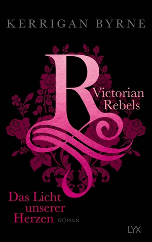 Byrne, Kerrigan. Victorian Rebels - Das Licht unserer Herzen. LYX, 2019.