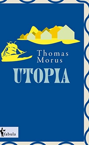 Morus, Thomas. Utopia. fabula Verlag Hamburg, 2022.