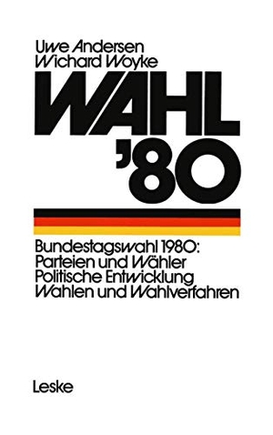 Woyke, Wichard / Uwe Andersen. Wahl ¿80 - Die Bundestagswahl Parteien - Wähler - Wahlverfahren. VS Verlag für Sozialwissenschaften, 1980.
