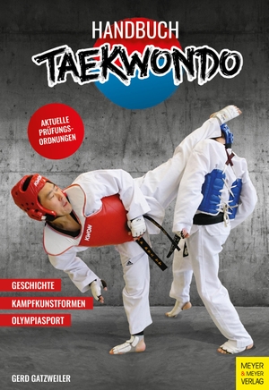 Gatzweiler, Gerd. Handbuch Taekwondo - Technik - Training - Prüfungsordnung. Meyer + Meyer Fachverlag, 2024.