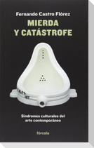 Mierda y catástrofe : síndromes culturales del arte contemporáneo