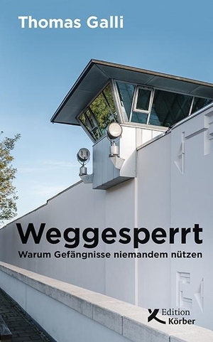 Galli, Thomas. Weggesperrt - Warum Gefängnisse niemandem nützen. edition einwurf, 2020.