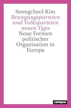 Kim, Seongcheol. Bewegungsparteien und Volksparteien neuen Typs - Neue Formen politischer Organisation in Europa. Campus Verlag GmbH, 2024.