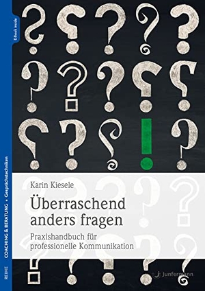 Kiesele, Karin. Überraschend anders fragen - Praxishandbuch für professionelle Kommunikation. Junfermann Verlag, 2022.