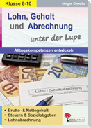 Lohn, Gehalt und Abrechnung unter der Lupe / Alltagskompetenz entwickeln