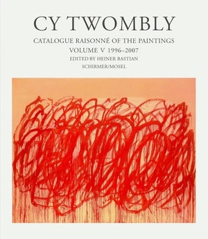 Twombly, Cy. Catalogue Raisonné of the Paintings 5 - 1996-2007. Schirmer /Mosel Verlag Gm, 2008.