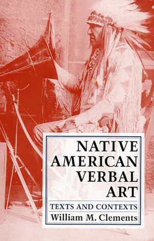 Clements, William M. Native American Verbal Art - Texts and Contexts. University of Arizona Press, 1996.