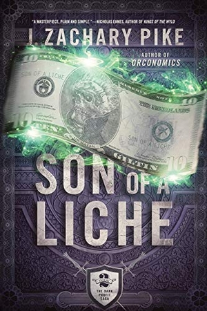 Pike, J. Zachary. Son of a Liche. Gnomish Press LLC, 2018.