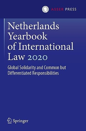 Wilt, Harmen van der / Maarten Den Heijer (Hrsg.). Netherlands Yearbook of International Law 2020 - Global Solidarity and Common but Differentiated Responsibilities. T.M.C. Asser Press, 2023.