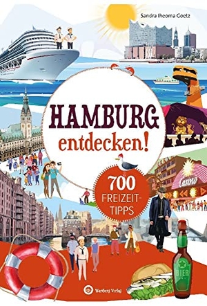 Goetz, Sandra Iheoma. Hamburg entdecken! 700 Freizeittipps : Natur, Kultur, Sport, Spaß - Urlaub in der Heimat: Lernen Sie das Freizeitangebot Ihrer Region kennen. Wartberg Verlag, 2023.