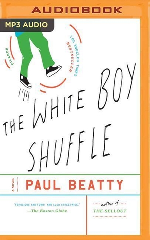 Beatty, Paul. The White Boy Shuffle. Brilliance Audio, 2016.