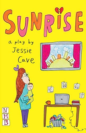 Cave, Jessie. Sunrise (NHB Modern Plays). Nick Hern Books, 2018.