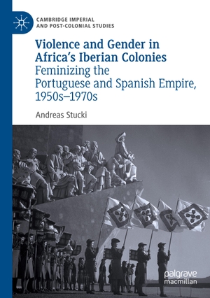 Stucki, Andreas. Violence and Gender in Africa's Iberian Colonies - Feminizing the Portuguese and Spanish Empire, 1950s¿1970s. Springer International Publishing, 2020.