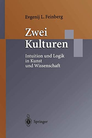Feinberg, Evgenij L.. Zwei Kulturen - Intuition und Logik in Kunst und Wissenschaft. Springer Berlin Heidelberg, 2011.
