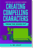 Creating Compelling Characters From The Inside Out