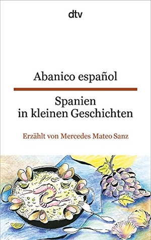 Sanz, Mercedes Mateo. Abanico español Spanien in kleinen Geschichten. dtv Verlagsgesellschaft, 2010.