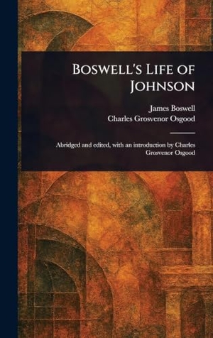 Boswell, James / Charles Grosvenor Osgood. Boswell's Life of Johnson. Legare Street Press, 2025.