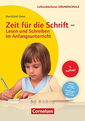 Dehn, Mechthild / Petra Hüttis-Graff. Zeit für die Schrift - Lesen und Schreiben im Anfangsunterricht. Cornelsen Vlg Scriptor, 2013.