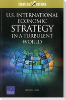 U.S. International Economic Strategy in a Turbulent World