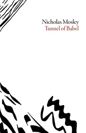 Mosley, Nicholas. The Tunnel of Babel. Deep Vellum Publishing, 2016.