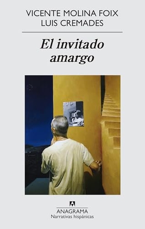 Molina Foix, Vicente / Luis Cremades. El Invitado Amargo = The Bitter Guest. Anagrama, 2014.