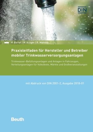 Bartel, Hartmut / Krüger, Wolfgang et al. Praxisleitfaden für Hersteller und Betreiber mobiler Trinkwasserversorgungsanlagen - Trinkwasser-Befüllungsanlagen und Anlagen in Fahrzeugen, Verteilungsanlagen für Volksfeste, Märkte und Großveranstaltungen. DIN Media Verlag, 2020.
