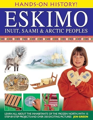 Green, Jen. Hands-on History! Eskimo Inuit, Saami & Arctic Peoples - Learn All About the Inhabitants of the Frozen North, with 15 Step-by-step Projects and Over 350 Exciting Pictures. Anness Publishing, 2013.