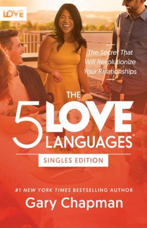 Chapman, Gary. The 5 Love Languages Singles Edition - The Secret That Will Revolutionize Your Relationships. Moody Publishers, 2025.