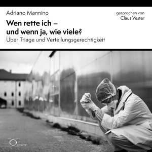 Mannino, Adriano. Wen rette ich - und wenn ja, wie viele? - Über Triage und Verteilungsgerechtigkeit. cc-live, 2021.