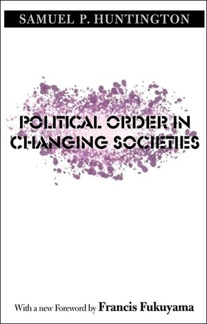 Huntington, Samuel P.. Political Order in Changing Societies. Yale University Press, 2006.