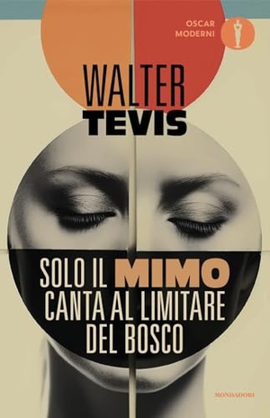 Tevis, Walter. Solo il mimo canta al limitare del bosco. Mondadori, 2024.