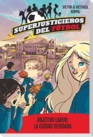 Superjusticieros del Fútbol 5. Objetivo Laruk: la ciudad olvidada