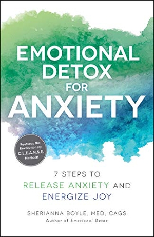 Boyle, Sherianna. Emotional Detox for Anxiety - 7 Steps to Release Anxiety and Energize Joy. Adams Media Corporation, 2019.