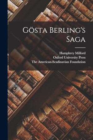 Oxford University Press / The American-Scadinavian Foundation et al (Hrsg.). Gösta Berling's Saga. LEGARE STREET PR, 2022.