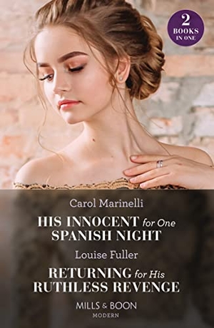 Marinelli, Carol / Louise Fuller. His Innocent For One Spanish Night / Returning For His Ruthless Revenge - His Innocent for One Spanish Night (Heirs to the Romero Empire) / Returning for His Ruthless Revenge. HarperCollins, 2023.
