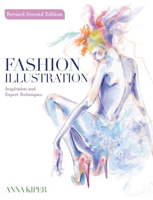 Kiper, Anna. Fashion Illustration REVISED SECOND EDITION - Inspiration and Expert Techniques. David and Charles, 2026.