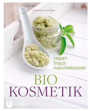 Nedoma, Gabriela. Biokosmetik - Vegan, frisch, naturbelassen. Thorbecke Jan Verlag, 2015.