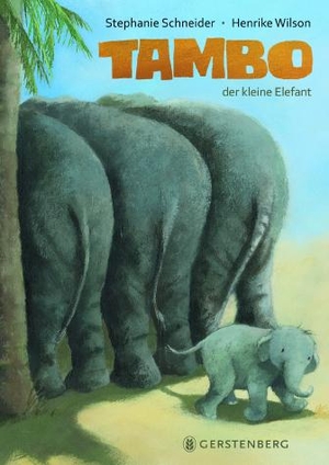 Wilson, Henrike / Stephanie Schneider. Tambo, der kleine Elefant. Gerstenberg Verlag, 2016.