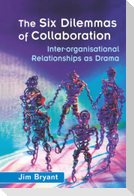 The Six Dilemmas of Collaboration