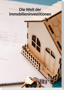 Die Welt der Immobilieninvestitionen