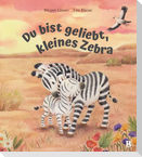 Du bist geliebt, kleines Zebra