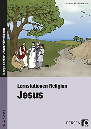 Klein, Ute / Kirstin Jebautzke. Lernstationen Religion: Jesus - 1. bis 4. Klasse. Persen Verlag i.d. AAP, 2022.